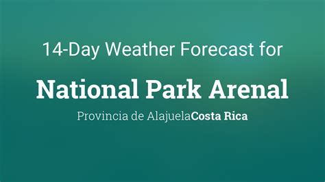 Arenal, Guanacaste, Costa Rica Weather Forecast 